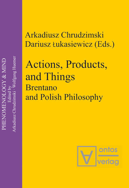 Actions, Products, and Things: Brentano and Polish Philosophy - Ingram