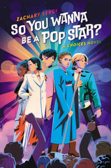 So You Wanna Be a Pop Star?: A Choices Novel - Ingram