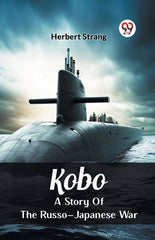 Kobo A Story Of The Russo-Japanese War - Ingram