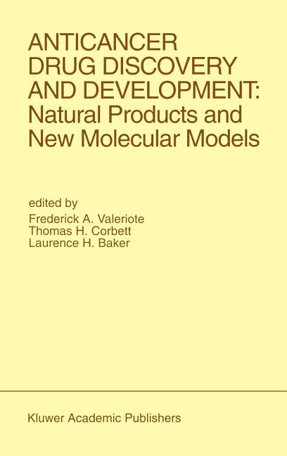 Anticancer Drug Discovery and Development: Natural Products and New Molecular Models: Proceedings of the Second Drug Discovery and Development Symposi - Ingram
