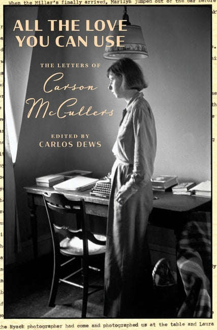 All the Love You Can Use: The Letters of Carson McCullers