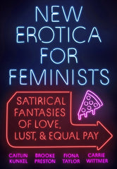 New Erotica for Feminists: Satirical Fantasies of Love, Lust, and Equal Pay - Ingram