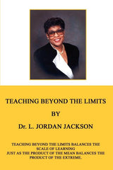 Teaching Beyond the Limits: Teaching Beyond the Limits Balances the Scales of Learning Just as the Product of the Means Balances the Product of the Ex - Ingram