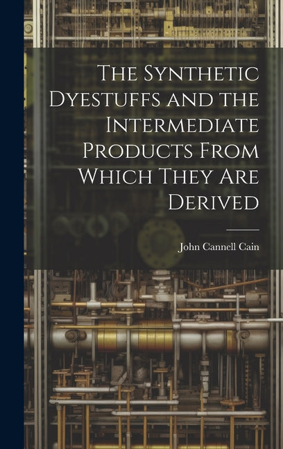 Synthetic Dyestuffs and the Intermediate Products From Which They are Derived - Ingram