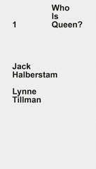Who Is Queen? 1: Jack Halberstam, Lynne Tillman - Ingram
