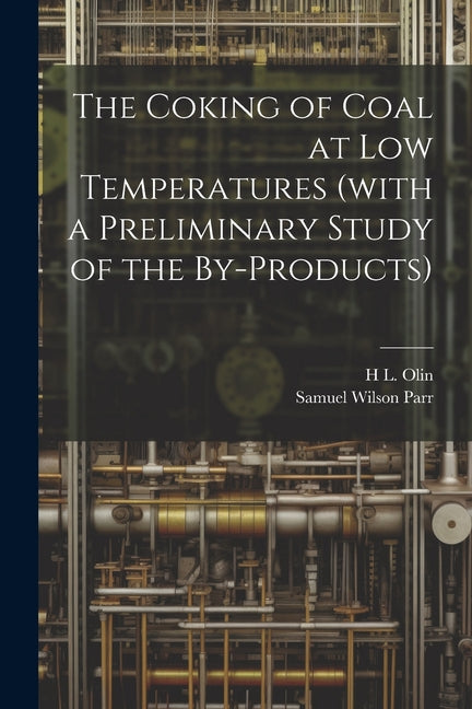 Coking of Coal at low Temperatures (with a Preliminary Study of the By-products) - Ingram