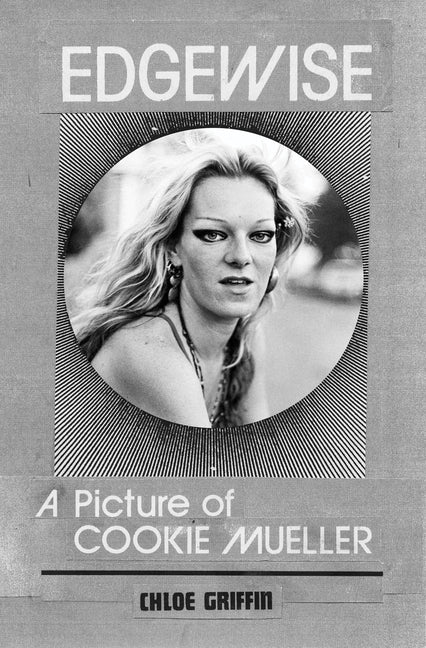 Edgewise: A Picture of Cookie Mueller - Ingram