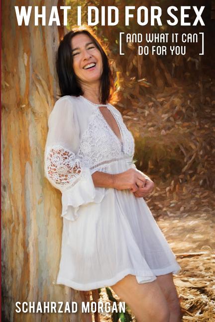 What I Did For Sex: [And What It Can Do For You] - Ingram