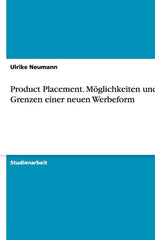 Product Placement. Möglichkeiten und Grenzen einer neuen Werbeform - Ingram
