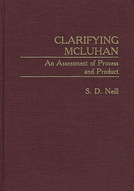 Clarifying McLuhan: An Assessment of Process and Product - Ingram