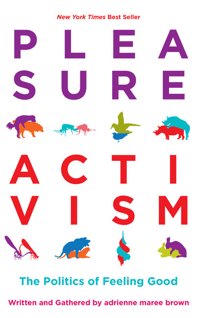 Pleasure Activism: The Politics of Feeling Good - Ingram