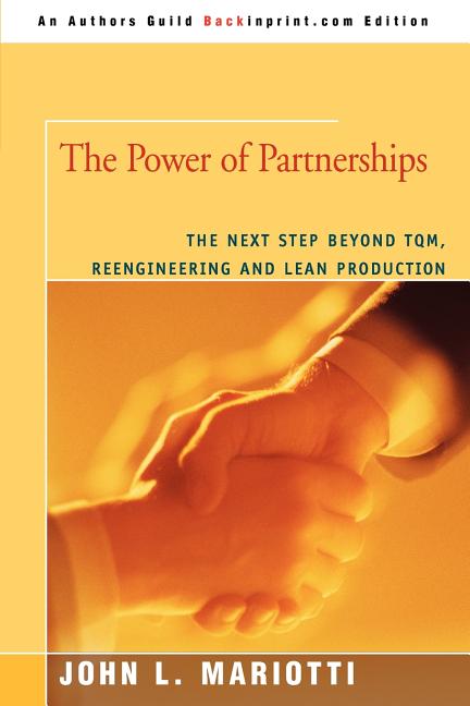 Power of Partnerships: The Next Step Beyond TQM, Reengineering and Lean Production - Ingram
