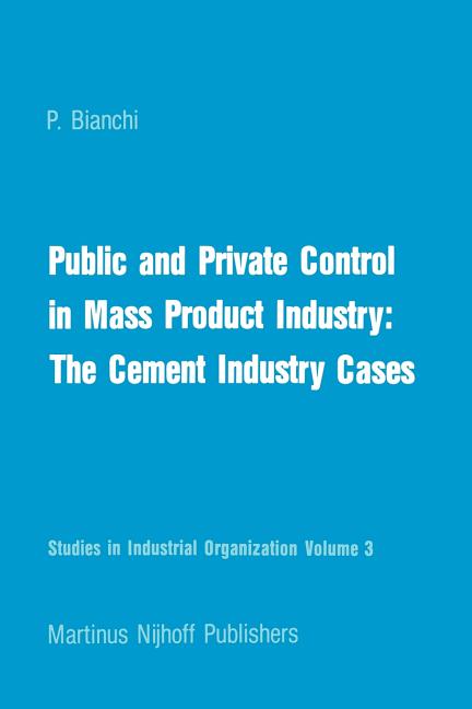 Public and Private Control in Mass Product Industry: The Cement Industry Cases (Softcover Reprint of the Original 1st 1982) - Ingram