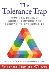 Tolerance Trap: How God, Genes, and Good Intentions Are Sabotaging Gay Equality - Ingram