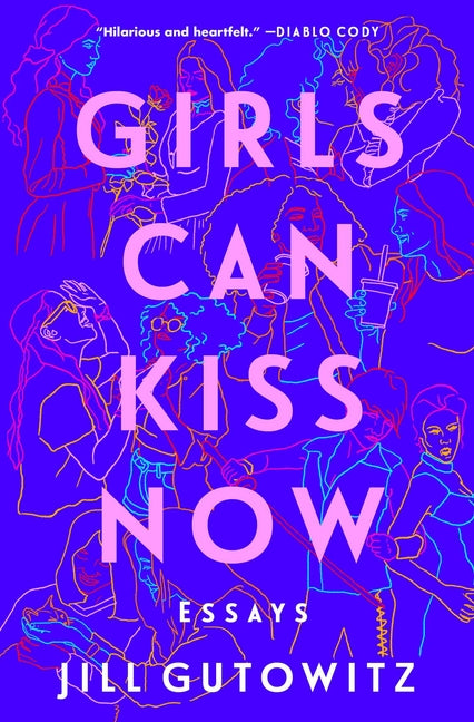 Girls Can Kiss Now: Essays - Ingram