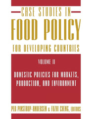 Case Studies in Food Policy for Developing Countries: Domestic Policies for Markets, Production, and Environment - Ingram