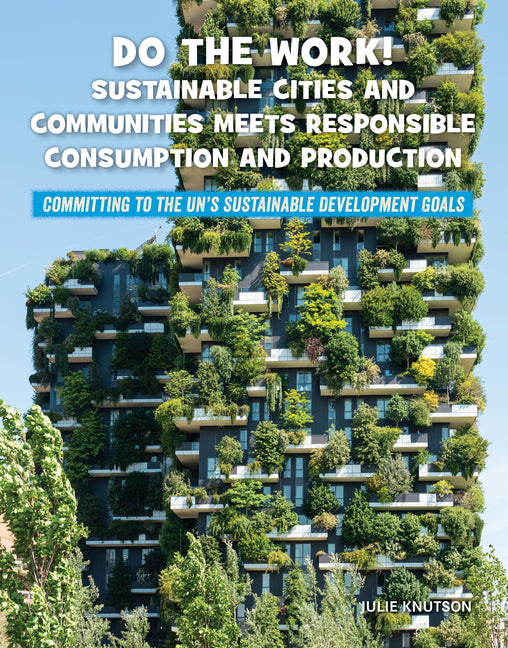 Do the Work! Sustainable Cities and Communities Meets Responsible Consumption and Production - Ingram