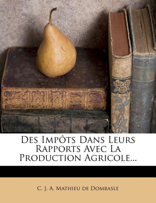 Des Impôts Dans Leurs Rapports Avec La Production Agricole... - Ingram