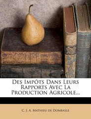 Des Impôts Dans Leurs Rapports Avec La Production Agricole... - Ingram