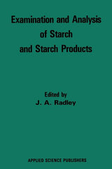 Examination and Analysis of Starch and Starch Products (Softcover Reprint of the Original 1st 1976) - Ingram