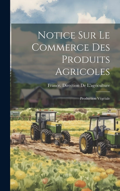 Notice Sur Le Commerce Des Produits Agricoles: Production Végétale - Ingram