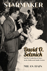 Starmaker: David O. Selznick and the Production of Stars in the Hollywood Studio System (Hardback) - Ingram