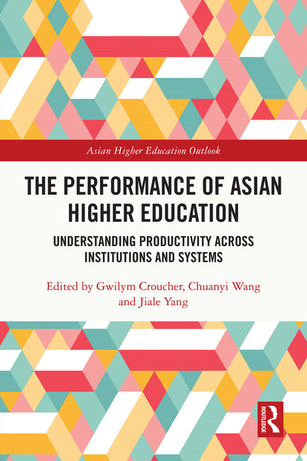 Performance of Asian Higher Education: Understanding Productivity Across Institutions and Systems - Ingram