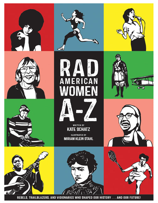 Rad American Women A-Z: Rebels, Trailblazers, and Visionaries Who Shaped Our History . . . and Our Future! - Ingram