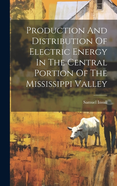 Production And Distribution Of Electric Energy In The Central Portion Of The Mississippi Valley - Ingram