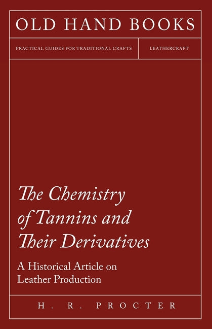 Chemistry of Tannins and Their Derivatives - A Historical Article on Leather Production - Ingram