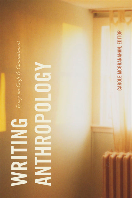 Writing Anthropology: Essays on Craft and Commitment - Ingram