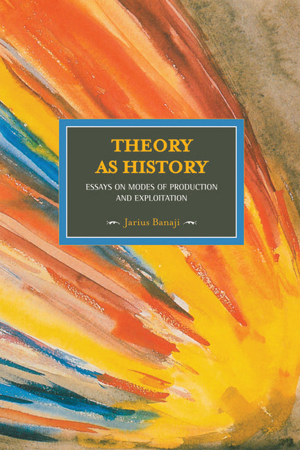 Theory as History: Essays on Modes of Production and Exploitation - Ingram