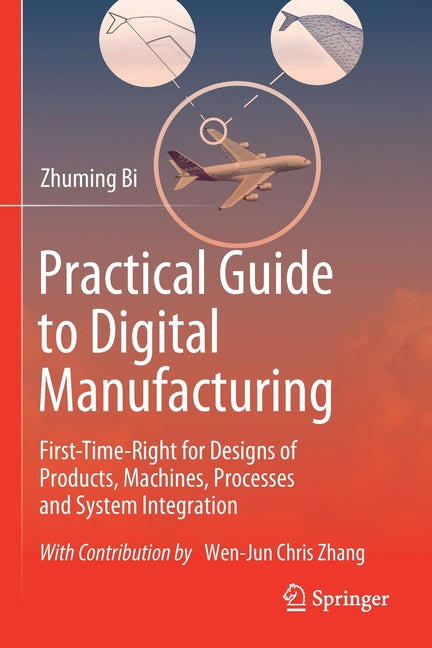 Practical Guide to Digital Manufacturing: First-Time-Right for Design of Products, Machines, Processes and System Integration (2021) - Ingram