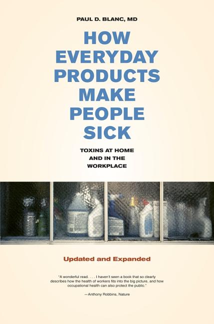 How Everyday Products Make People Sick, Updated and Expanded: Toxins at Home and in the Workplace (Updated, Expanded) - Ingram