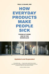 How Everyday Products Make People Sick, Updated and Expanded: Toxins at Home and in the Workplace (Updated, Expanded) - Ingram