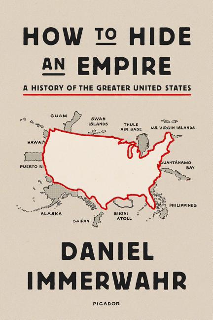 How to Hide an Empire: A History of the Greater United States - Ingram