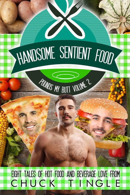 Handsome Sentient Food Pounds My Butt Volume 2: Eight Tales Of Hot Food And Beverage Love - Ingram