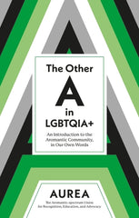 The Other a in Lgbtqia+: An Introduction to the Aromantic Community, in Our Own Words - Ingram