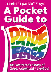 A Pocket Guide to Pride Flags: An Illustrated History of Queer Community Symbols - Ingram