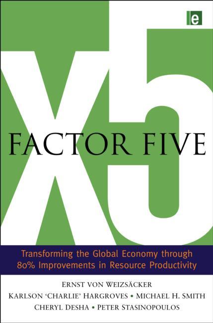 Factor Five: Transforming the Global Economy through 80% Improvements in Resource Productivity - Ingram