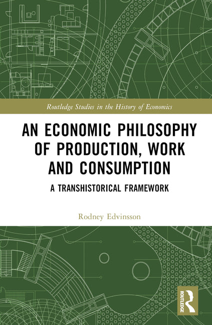 Economic Philosophy of Production, Work and Consumption: A Transhistorical Framework - Ingram