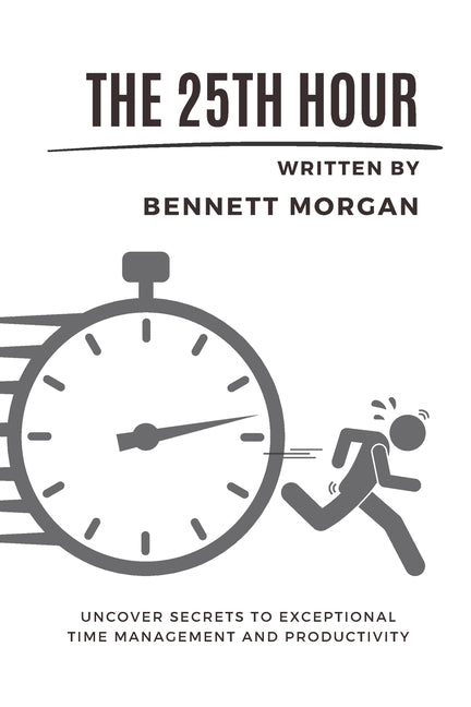 25th Hour: Uncover Secrets to Exceptional Time Management and Productivity - Ingram