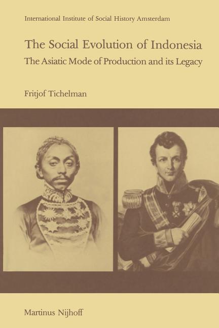 Social Evolution of Indonesia: The Asiatic Mode of Production and Its Legacy (Softcover Reprint of the Original 1st 1980) - Ingram