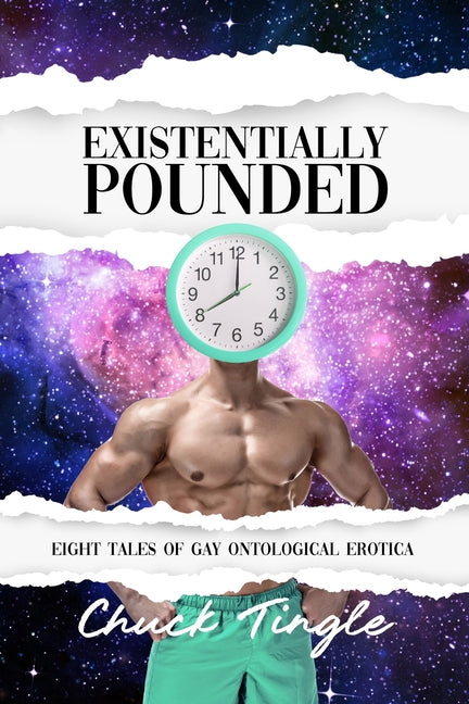Existentially Pounded: Eight Tales Of Gay Ontological Erotica - Ingram