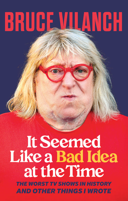 It Seemed Like a Bad Idea at the Time: The Worst TV Shows in History and Other Things I Wrote - Ingram