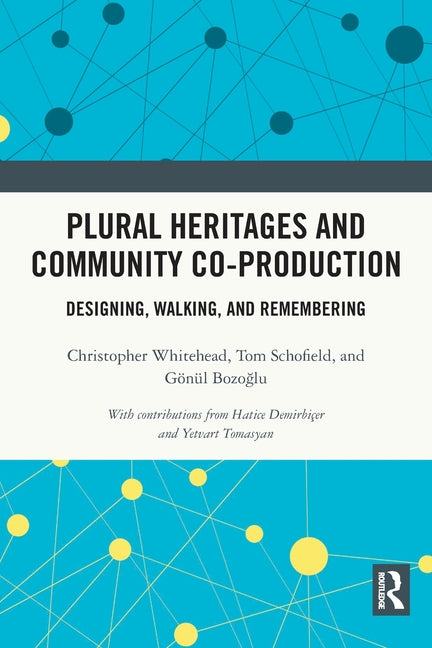 Plural Heritages and Community Co-production: Designing, Walking, and Remembering - Ingram
