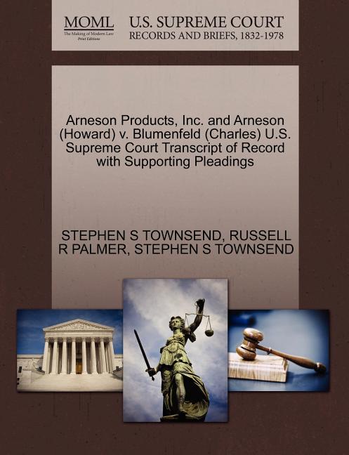 Arneson Products, Inc. and Arneson (Howard) V. Blumenfeld (Charles) U.S. Supreme Court Transcript of Record with Supporting Pleadings - Ingram