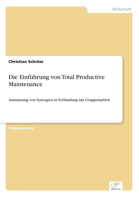 Einführung von Total Productive Maintenance: Ausnutzung von Synergien in Verbindung mit Gruppenarbeit - Ingram