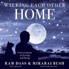 Walking Each Other Home: Conversations on Loving and Dying - Ingram