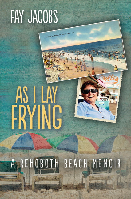 As I Lay Frying: A Rehoboth Beach Memoir - Ingram